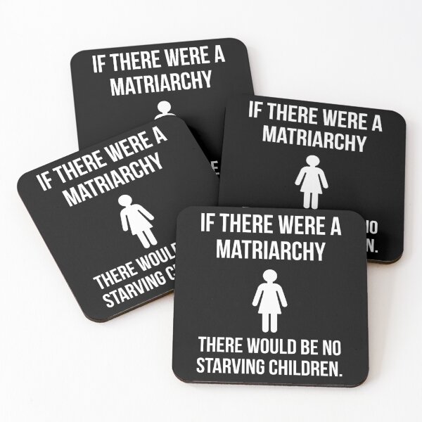 Item preview, If there were a matriarchy there would be no starving children.  designed and sold by Rachel the Artist .