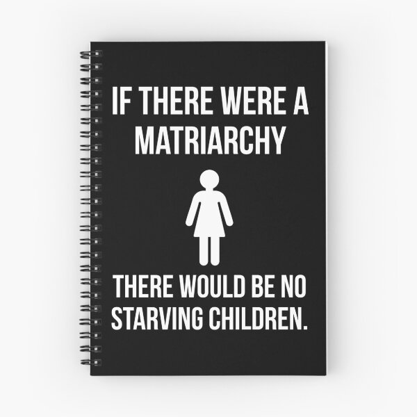 Item preview, If there were a matriarchy there would be no starving children.  designed and sold by Rachel the Artist .