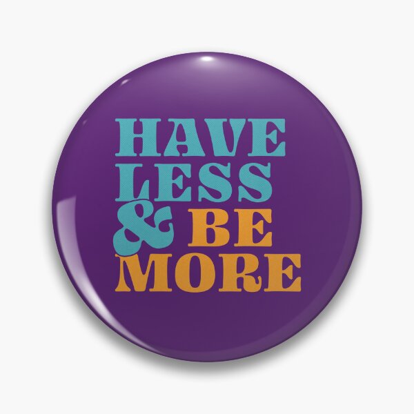 Item preview, Have Less & Be More — Minimalist Inspirational Quote designed and sold by INNIT ART.