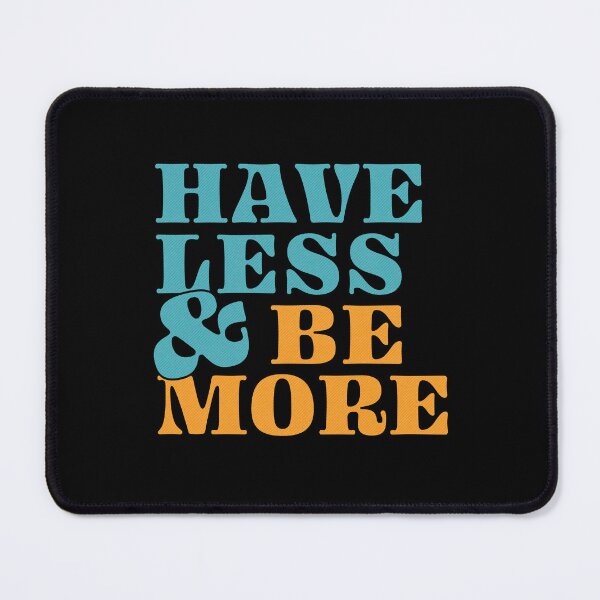 Item preview, Have Less & Be More — Minimalist Inspirational Quote designed and sold by INNIT ART.