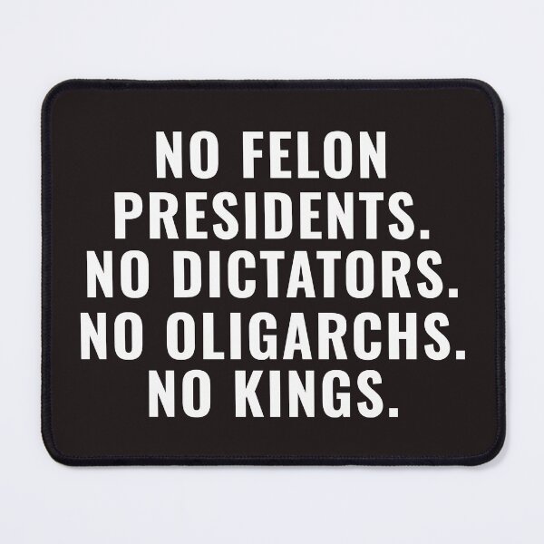 Item preview, No Felon Presidents No Dictators No Oligarchs No Kings designed and sold by faridman.