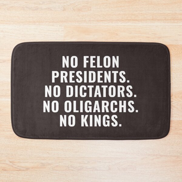 Item preview, No Felon Presidents No Dictators No Oligarchs No Kings designed and sold by faridman.