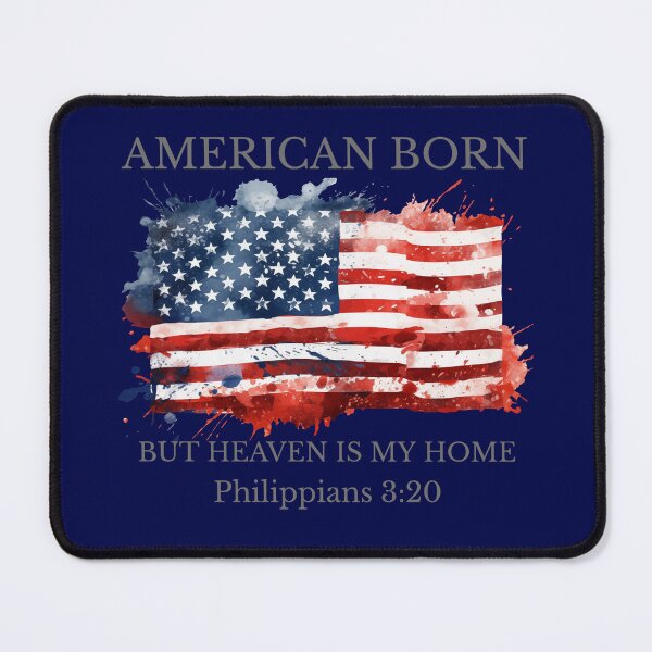 Item preview, American Born But Heaven Is My Home Philippians 3:20 designed and sold by Mrs. Kizzy Gillis Heavenly-Merch.