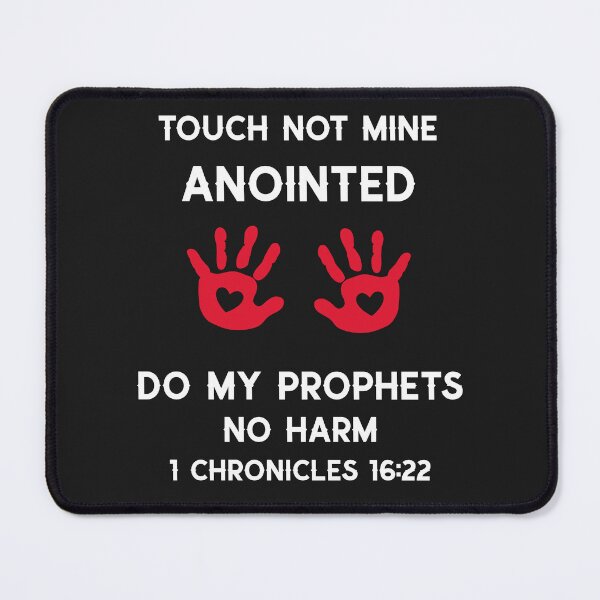 Item preview, Touch Not Mine Anointed Do My Prophets No Harm 1 Chronicles 16:22 designed and sold by Mrs. Kizzy Gillis Heavenly-Merch.
