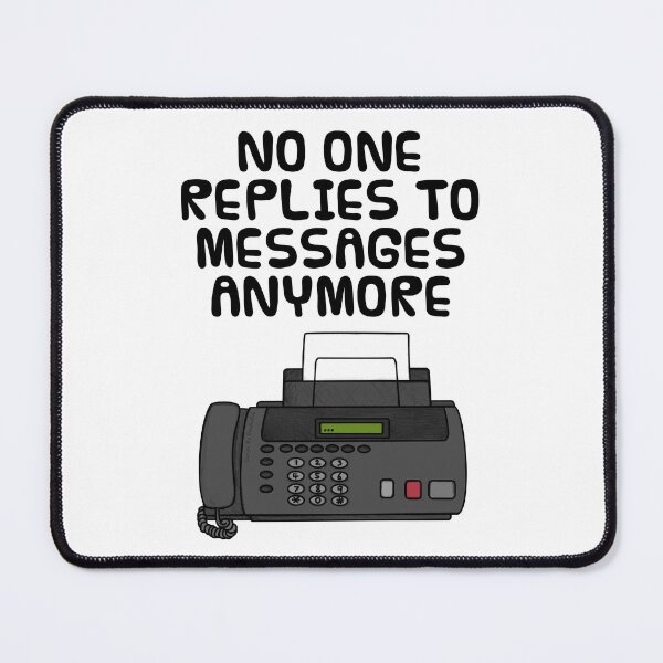 Item preview, No One Replies To Messages Anymore, Fax Machine Funny designed and sold by doodlerob.