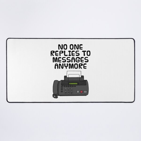 Item preview, No One Replies To Messages Anymore, Fax Machine Funny designed and sold by doodlerob.