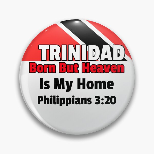 Item preview, Trinidad Born But Heaven Is My Home Philippians 3:20 designed and sold by Mrs. Kizzy Gillis Heavenly-Merch.