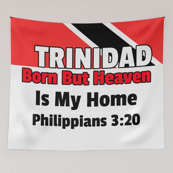 Item preview, Trinidad Born But Heaven Is My Home Philippians 3:20 designed and sold by Mrs. Kizzy Gillis Heavenly-Merch.