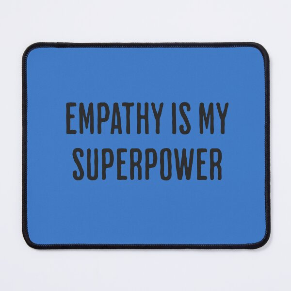Item preview, Empathy is My Superpower in Black designed and sold by xxroseate.