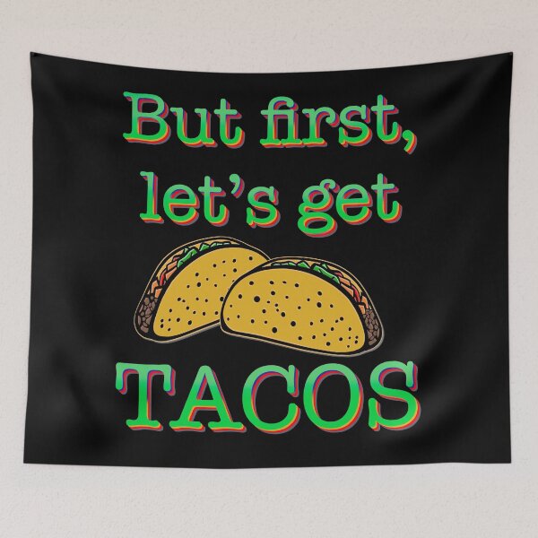 Item preview, But first, let’s get tacos designed and sold by DaveDanchuk.