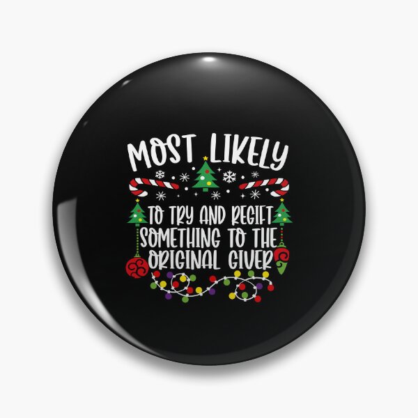 Item preview, Most Likely To Try And Regift Something To The Original Giver designed and sold by Zacharieello.