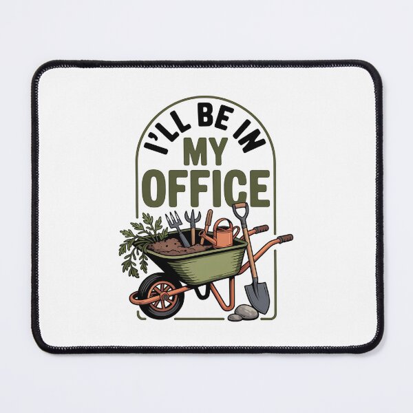 Item preview, I'll Be In My Office Gardening Funny Gardener designed and sold by Dopsel56.