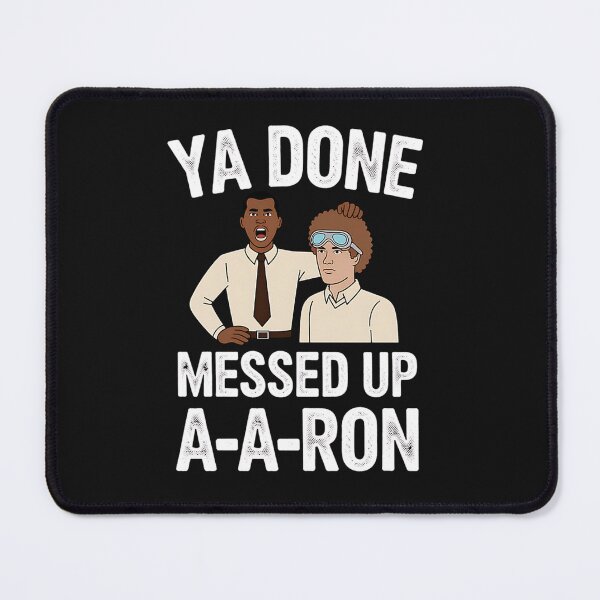 Item preview, Ya Done Messed Up A-Aron designed and sold by JenniferRudol.
