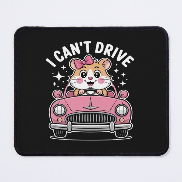 Item preview, I Cant Drive Funny Hamster designed and sold by StacyAntunez6.