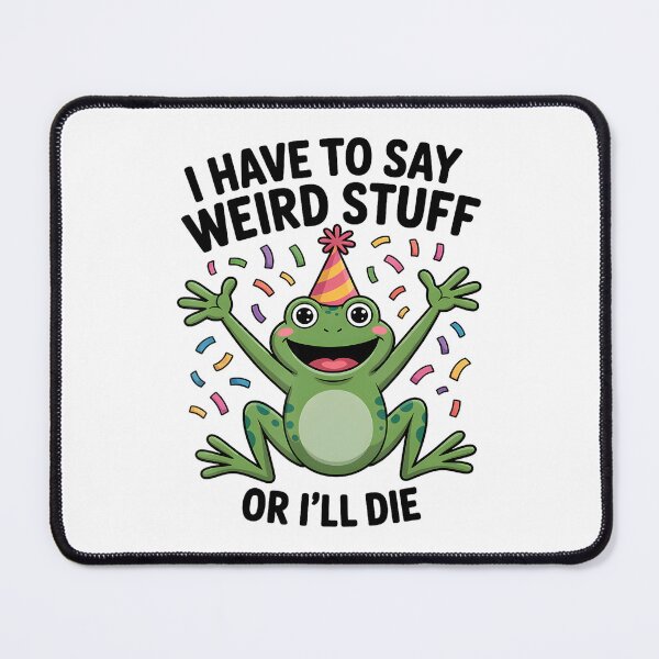 Item preview, Funny Frog Meme I Have To Say Weird Stuff Or Die designed and sold by JuliusaMenzelo.