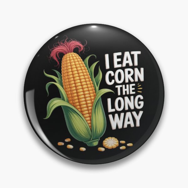 Item preview, I Eat Corn The Long Way Funny Embarrassing Inappropriate designed and sold by StacyAntunez6.