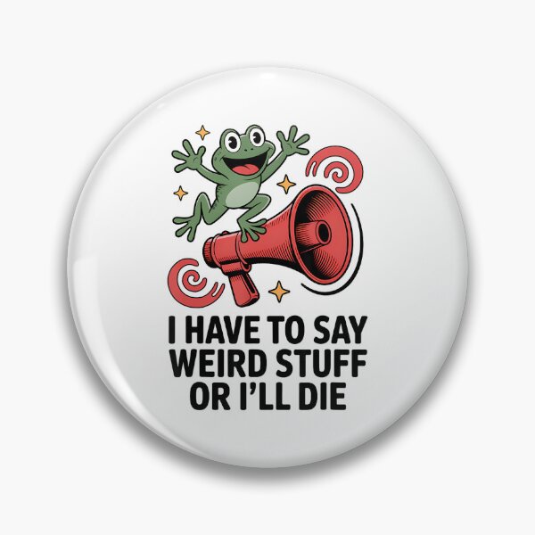 Item preview, Funny Frog Meme I Have To Say Weird Stuff Or I ll Die designed and sold by JuliusaMenzelo.