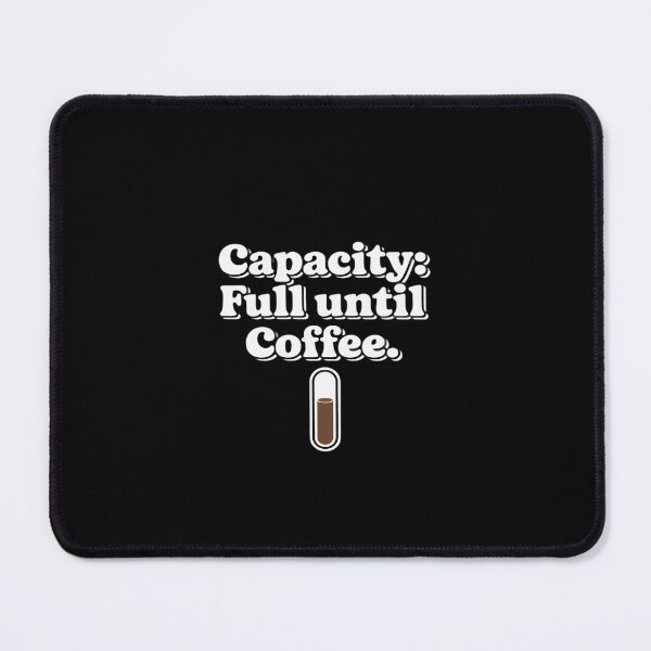 Item preview, Capacity Full Until Coffee Progress Meter designed and sold by ticlitule.