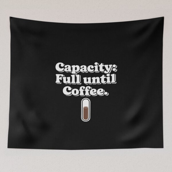 Item preview, Capacity Full Until Coffee Progress Meter designed and sold by ticlitule.