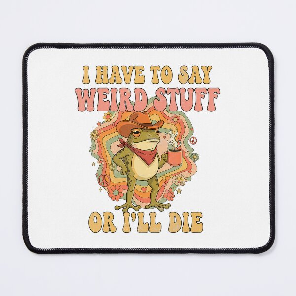 Item preview, GroovyI Have To Say Weird Stuff Or I Will Die Meme designed and sold by JuliusaMenzelo.