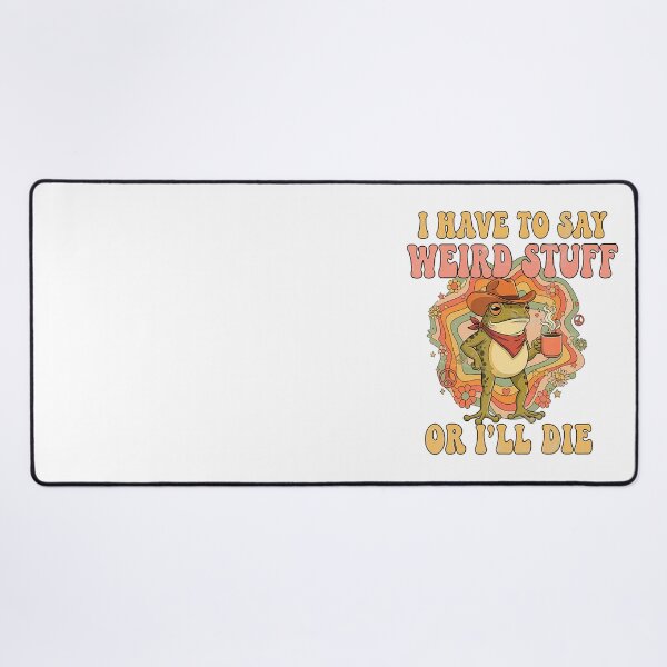 Item preview, GroovyI Have To Say Weird Stuff Or I Will Die Meme designed and sold by JuliusaMenzelo.
