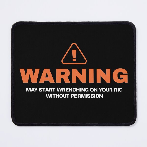 Item preview, Warning: May Start Wrenching on Your Rig Without Permission designed and sold by Automotive Art by Greg.