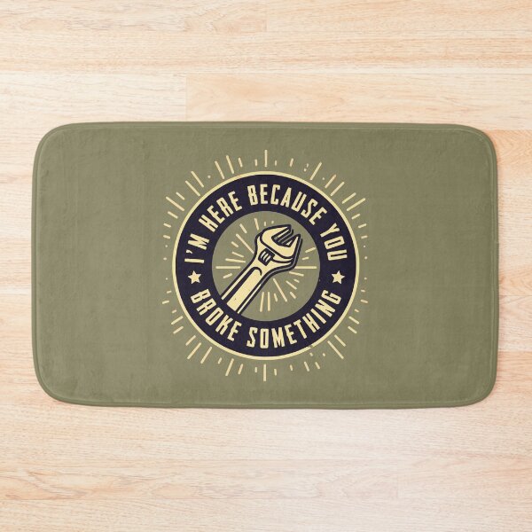 Item preview,  I’m Here Because You Broke Something / Mechanical Humor designed and sold by Scaryzz.