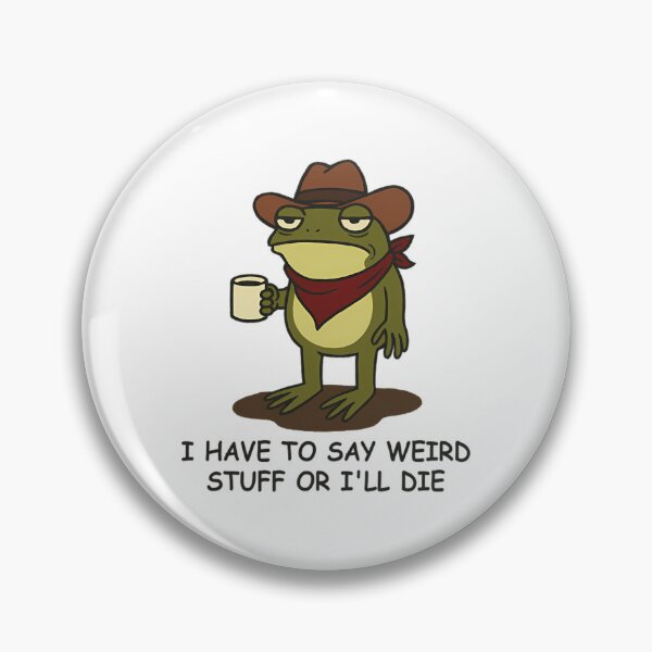 Item preview, Have To Say Weird Stuff Or I Will Die Stupid Frog 80s designed and sold by JuliusaMenzelo.