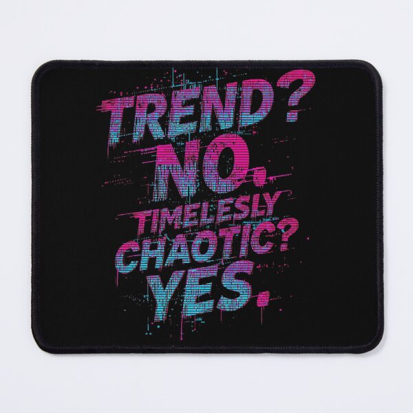 Item preview, Trend? No. Timelessly Chaotic? Yes. designed and sold by ConfuseLab Alt.