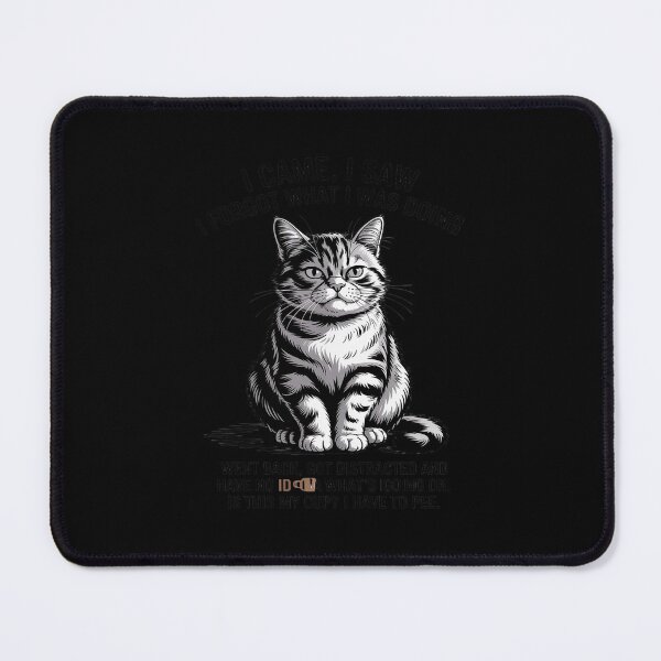 Item preview, Cat - I Came I Saw I Forgot What I was Doing designed and sold by BiellaSar.