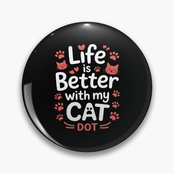 Item preview, Cat Name Dot Life Is Better With My Cat Dot designed and sold by August4Laughs25.