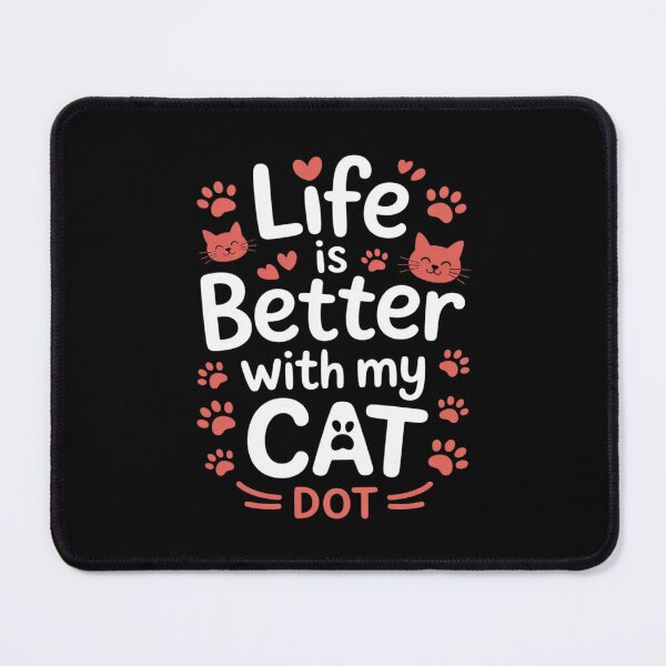Item preview, Cat Name Dot Life Is Better With My Cat Dot designed and sold by August4Laughs25.