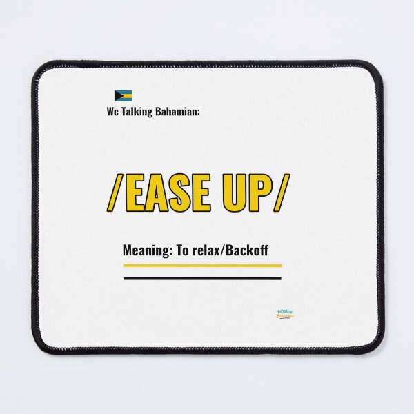 Item preview, We Talking Bahamian " Ease Up" ; Bahamian Slag term meaning " Back off" designed and sold by We Talking Bahamian.