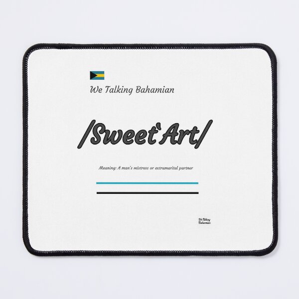 Item preview, We Talking Bahamian, "Sweet Art"; Bahmian Slang term for a married man's mistresss designed and sold by We Talking Bahamian.