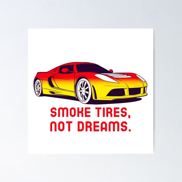 Item preview, Smoke Tires, Not Dreams designed and sold by ImprinticaShop.