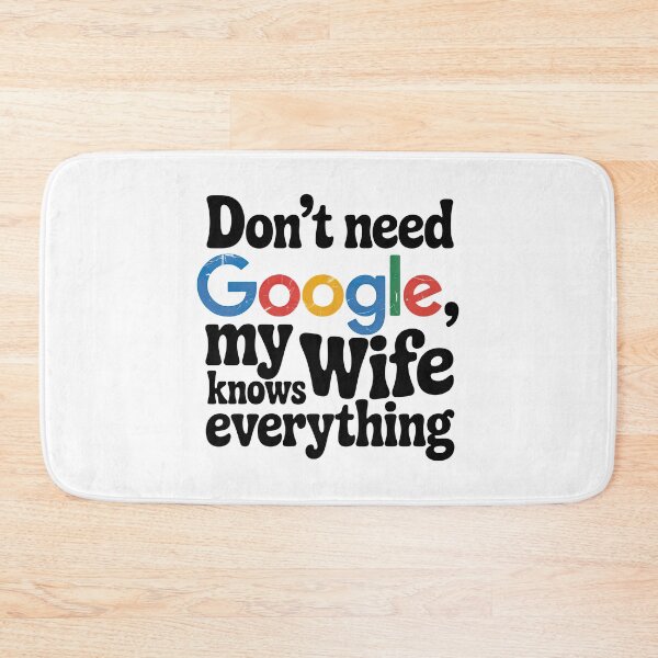 Item preview, I Don't need Google My Wife Knows Everything designed and sold by graphic-genie.