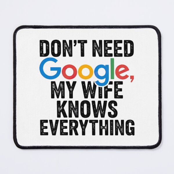 Item preview, I Don't need Google My Wife Knows Everything designed and sold by graphic-genie.