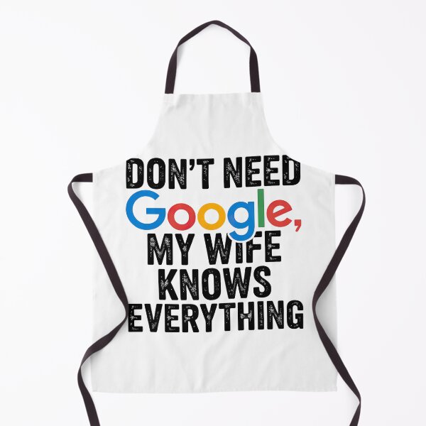 Item preview, I Don't need Google My Wife Knows Everything designed and sold by graphic-genie.