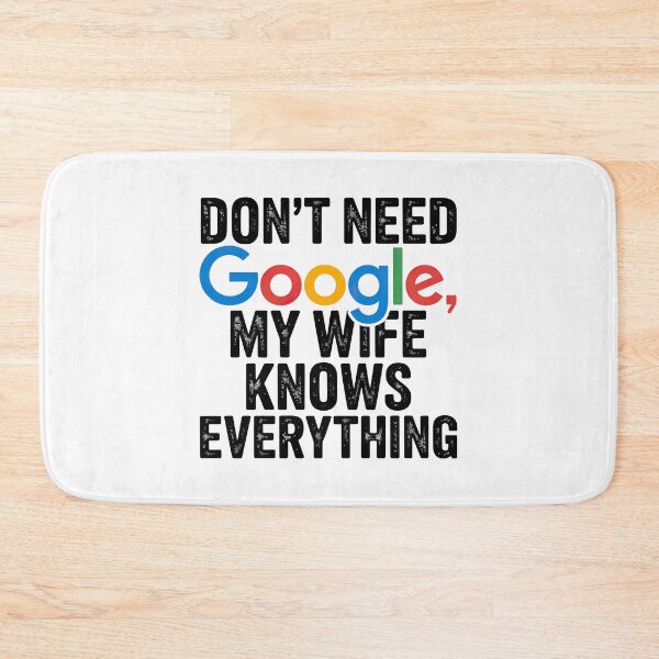 Item preview, I Don't need Google My Wife Knows Everything designed and sold by graphic-genie.