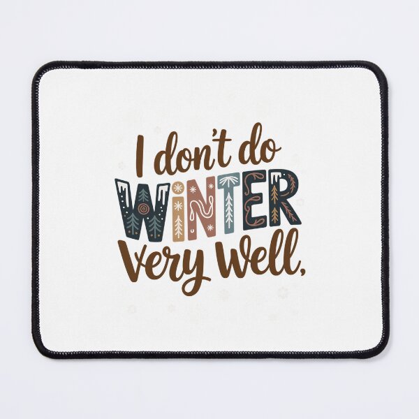 Item preview, I Don't Do Winter Very Well For Women Cute Winter Holiday designed and sold by HellD3vil-Art.