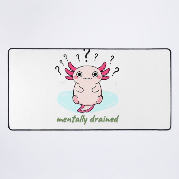 Item preview, Mentally Drained Axolot designed and sold by bindusingla.