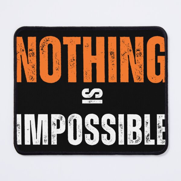 Item preview, NOTHING IS IMPOSSIBLE designed and sold by FoxinhoSoumaila.