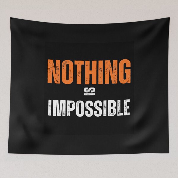 Item preview, NOTHING IS IMPOSSIBLE designed and sold by FoxinhoSoumaila.