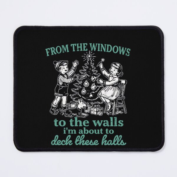 Item preview, From The Windows To The Walls I'M About To Deck These Halls designed and sold by JUSchallerArt.