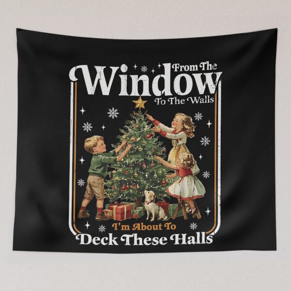 Item preview, From The Windows To The Walls I'M About To Deck These Halls designed and sold by JUSchallerArt.
