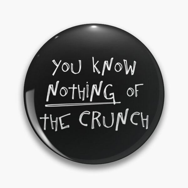 Item preview, You Know Nothing About The Crunch designed and sold by vemjmNZDL8.