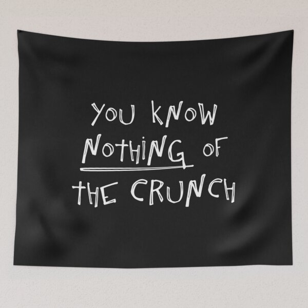 Item preview, You Know Nothing About The Crunch designed and sold by vemjmNZDL8.