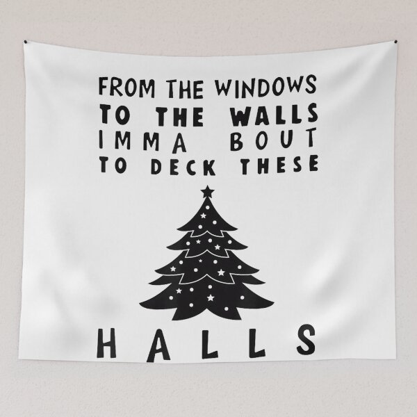 Item preview, From The Windows To The Walls I'm About To Deck These Halls designed and sold by JUSchallerArt.