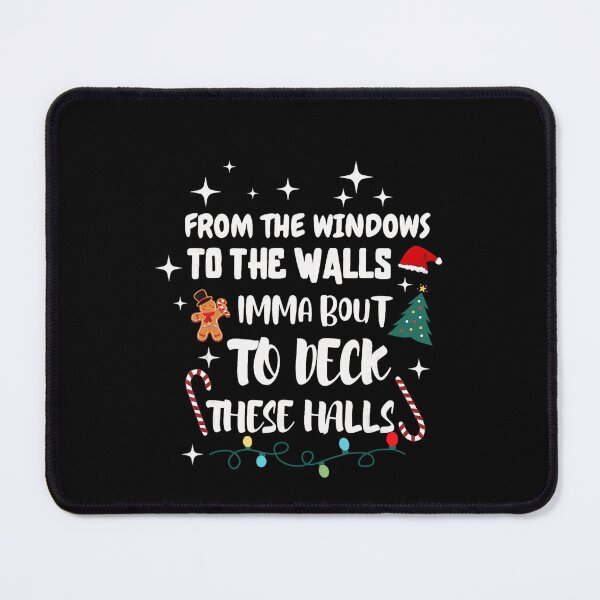 Item preview, From The Windows To The Walls I'm About To Deck These Halls designed and sold by JUSchallerArt.