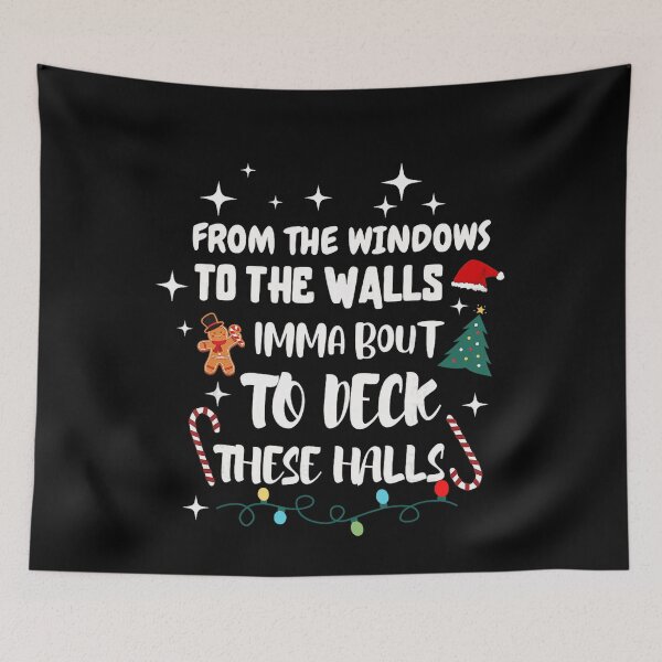 Item preview, From The Windows To The Walls I'm About To Deck These Halls designed and sold by JUSchallerArt.